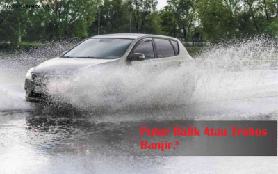 Jalanan Banjir? Pilih Putar Balik atau Terabas?