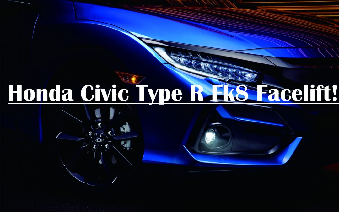 Honda Civic Type R FK8 Facelift!