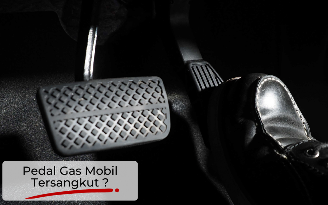 Tips Atasi Pedal Gas Mobil Yang Tersangkut