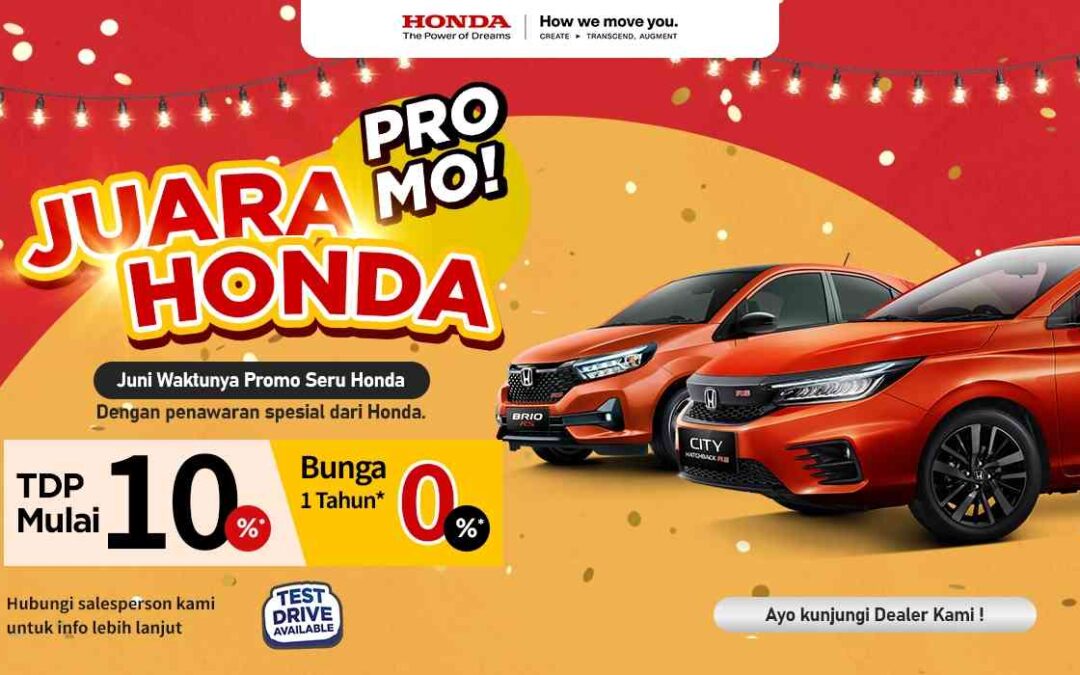 Juni Makin Seru dengan JUARA Honda! TDP Mulai 10%, Beli Mobil Honda Sekarang!