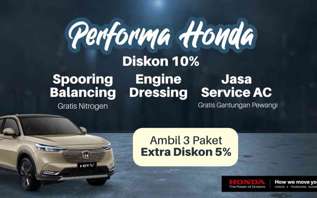 Performa Makin Menyala! Servis Mobilmu dengan Promo Performa Honda Diskon 10%